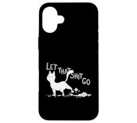 Deja que esas cosas vayan - Gato divertido deja ir a esa tontería - Amante de los gatos Carcasa para iPhone 16 Plus