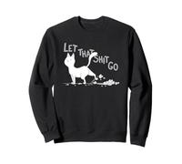 Deja que esas cosas vayan - Gato divertido deja ir a esa tontería - Amante de los gatos Sudadera