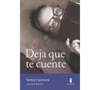 Deja que te cuente: Cuentos inéditos, ensayos y otros escritos: 20 (Tour de force)