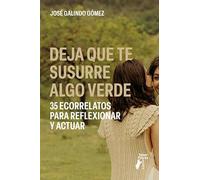 Deja que te susurre algo verde. 35 ecorrelatos para reflexionar y actuar (Terralibri)
