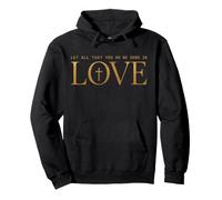 Deja Que Todo lo Que Haces se Haga en Amor Fe Cristiana Adoración Sudadera con Capucha