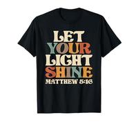 Deja que tu luz brille - Mateo 5:16 Camiseta