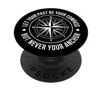 Deja Que tu Pasado Sea tu brújula, Pero Nunca Tus lecciones de Ancla PopSockets PopGrip Adhesivo
