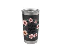 Deja que tus sueños florezcan Inspiración floral Vaso térmico de acero inoxidable de doble pared