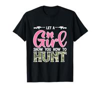 Deja que una chica te muestre cómo cazar cazador divertido Camiseta