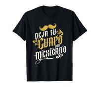 Deja tu lo Guapo Soy Mexicano Camiseta
