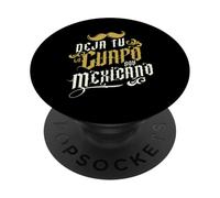 Deja tu lo Guapo Soy Mexicano PopSockets PopGrip Adhesivo