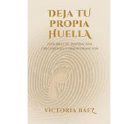 Deja tu propia huella: Historias de inspiración, crecimiento y transformación