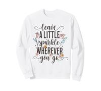 Deja un Poco de Brillo Donde quiera Que vayas, Bonitas Letras Florales Sudadera