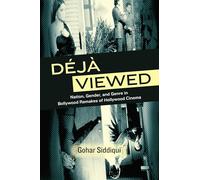 Déjà Viewed: Nation, Gender, and Genre in Bollywood Remakes of Hollywood Cinema (SUNY series, Horizons of Cinema)