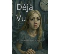 Déjà Vu: Il Tempo che imita sè stesso