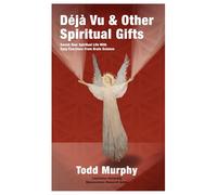 Deja vu & Other Spiritual Gifts: Enriching Your Spiritual Life with Easy Exercises from Brain Science