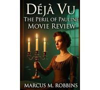 Déjà Vu The Peril of Pauline Movie Review: A Century of Cliffhangers, Courage, and Cinematic Revolution