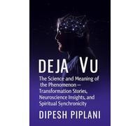 Déjà Vu: The Science and Meaning of the Phenomenon - Transformation Stories, Neuroscience Insights, and Spiritual Synchronicity (The Success Mindset Series)
