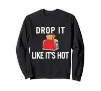 Déjalo Caer como si Fuera una Tostada Caliente Sudadera