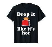 Déjalo como si Fuera una Tostada Caliente Camiseta