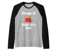 Déjalo como si Fuera una Tostada Caliente Camiseta Manga Raglan