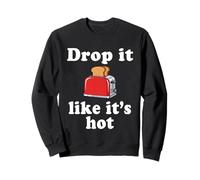 Déjalo como si Fuera una Tostada Caliente Sudadera