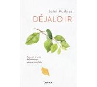 Déjalo ir: Aprende el arte del desapego para ser más feliz (Autoconocimiento)