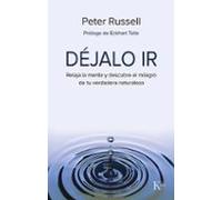 Déjalo ir: Relaja la mente y descubre el milagro de tu verdadera naturaleza (Sabiduría perenne)
