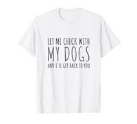 Déjame consultar con mis Perros y te volveré Camiseta gráfica económica, Hombre, Blanco, S