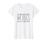 Déjame consultar con mis Perros y te volveré Camiseta gráfica económica, Mujer, Blanco, M