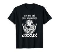 Déjame contarte acerca de mi Jesús Dios Fe Jesús Camiseta