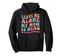 Déjame en paz Mi mamá está muerta Sudadera con Capucha