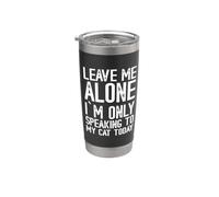 Déjame en paz, solo le estoy hablando a mi gato hoy Vaso térmico de acero inoxidable de doble pared