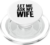 Déjame preguntarle a mi Esposa Divertido Marido Humor PopSockets PopGrip para MagSafe