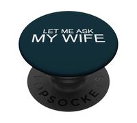Déjame preguntarle a mi Esposa. Ella Dijo Que no. Divertido PopSockets PopGrip Adhesivo