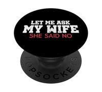 Déjame preguntarle a mi Esposa Ella Dijo Que no es Divertido Esposo Matrimonio Meme PopSockets PopGrip Adhesivo
