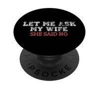 Déjame preguntarle a mi Esposa, Ella Dijo Que no es Divertido Esposo Meme PopSockets PopGrip Adhesivo