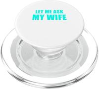 Déjame preguntarle a mi Esposa - Ella Dijo Que no Hay Broma de Matrimonio Divertida PopSockets PopGrip para MagSafe