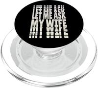 Déjame preguntarle a mi Esposa I Ella Dijo Que no Hay bromas de Humor PopSockets PopGrip para MagSafe
