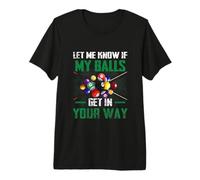 Déjame Saber si mis Bolas se interponen en tu Camino Piscina Camiseta Premium