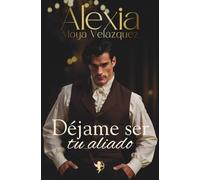 Déjame ser tu aliado | Una novela romántica histórica irresistible (El Precio del Destino)