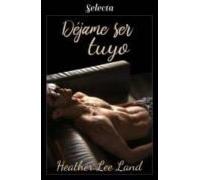 Déjame Ser Tuyo (algo Más Que Magia 4) (ebook)