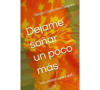 Dejame soñar un poco más: Vas, vienes y para qué... (SUSPIROS Y AMOR)