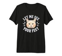 Déjame Ver Tus pies Gracioso Gato Ofensivo Meme Camiseta Premium