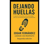 Dejando Huellas: Lo que no te enseñan en la universidad para tu crecimiento personal y profesional