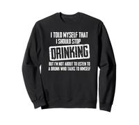 ¿Dejar de beber? No escuchar a mi yo borracho - Chiste divertido Sudadera
