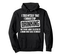 ¿Dejar de beber? No escuchar a mi yo borracho - Chiste divertido Sudadera con Capucha