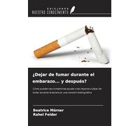 ¿Dejar de fumar durante el embarazo... y después?: Cómo pueden las comadronas ayudar a las mujeres a dejar de fumar durante la lactancia: una revisión bibliográfica