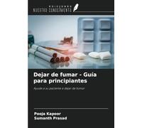 Dejar de fumar - Guía para principiantes: Ayude a su paciente a dejar de fumar