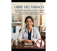 Dejar de Fumar: La Guía Definitiva para Recuperar tu Libertad: El Método Paso a Paso para Dejar de Fumar y vapear para Siempre, sin Subir de Peso ni ... de Autoayuda contra el Tabaquismo en 90 Días