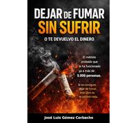 DEJAR DE FUMAR SIN SUFRIR: El método definitivo para dejarlo sin ansiedad