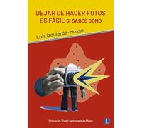 Dejar De Hacer Fotos Es Fácil Si Sabes Cómo