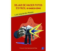 Dejar De Hacer Fotos Es Fácil Si Sabes Cómo