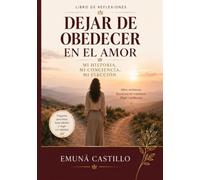 DEJAR DE OBEDECER EN EL AMOR: Mi historia, mi conciencia, mi elección (LIBROS DE REFLEXION)
